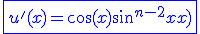 3$\blue \fbox{u^'(x)=\cos(x)\sin^{n-2}(x)